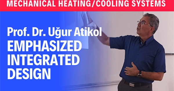 Prof. Dr. Uğur Atikol delivered a presentation on heating and cooling systems