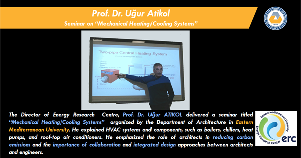 Prof. Dr. Uğur Atikol Delivered a Seminar on “Mechanical Heating/Cooling Systems”