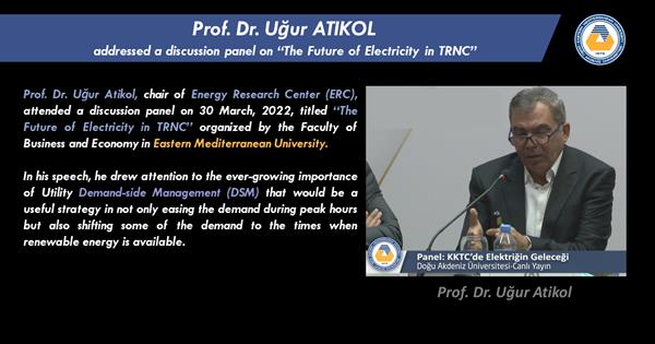 Prof. Dr. Uğur ATIKOL addressed a discussion panel on “The Future of Electricity in TRNC” 
