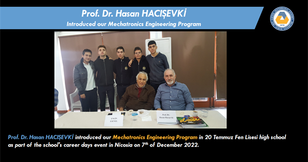 Prof. Dr. Hasan HACIŞEVKİ Introduced our Mechatronics Engineering Program